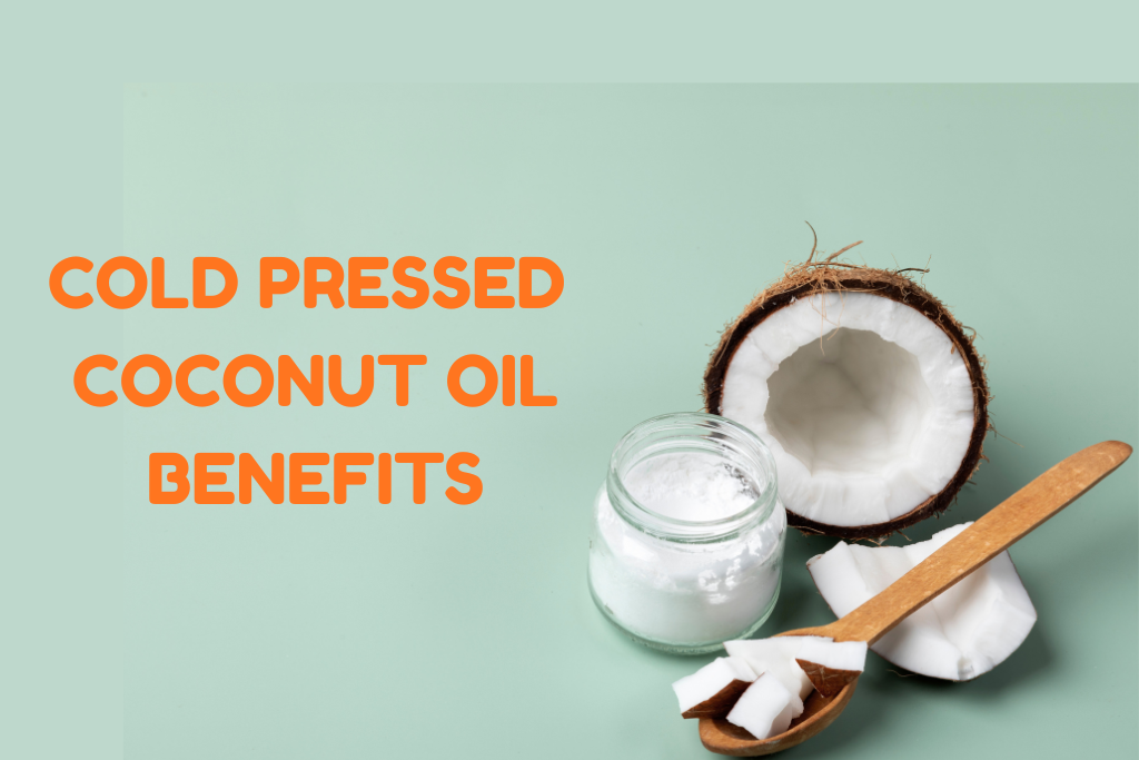 Cold Pressed Coconut Oil: Benefits & Uses for Indian Homes