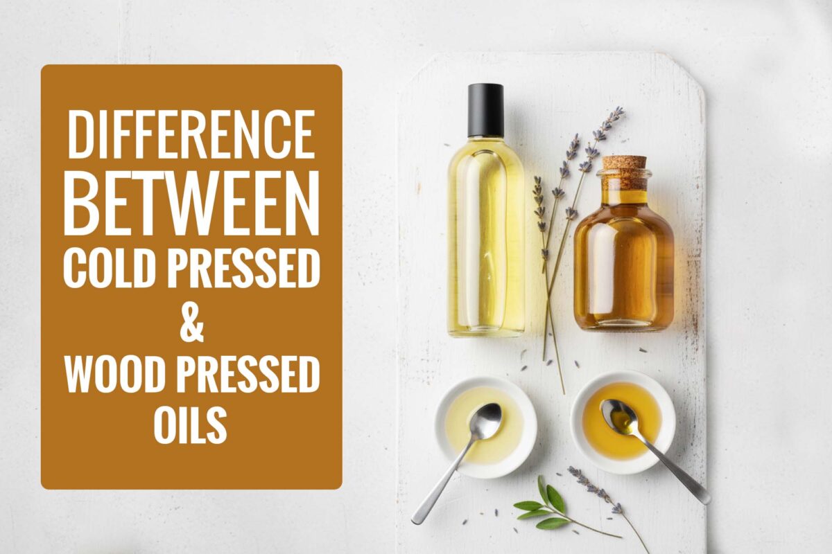 difference between Cold Pressed and Wood Pressed Oils