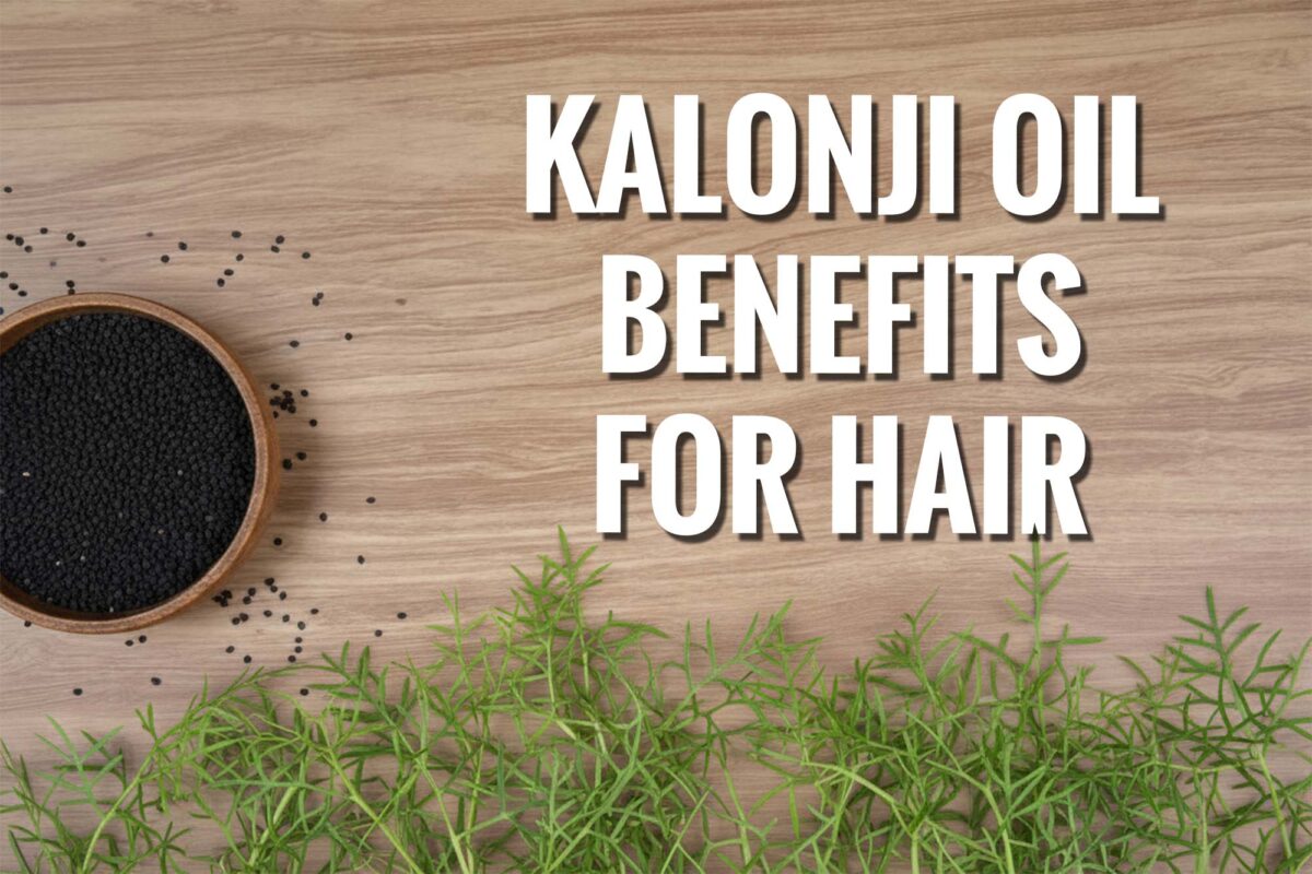 Kalonji Oil Benefits for Hair