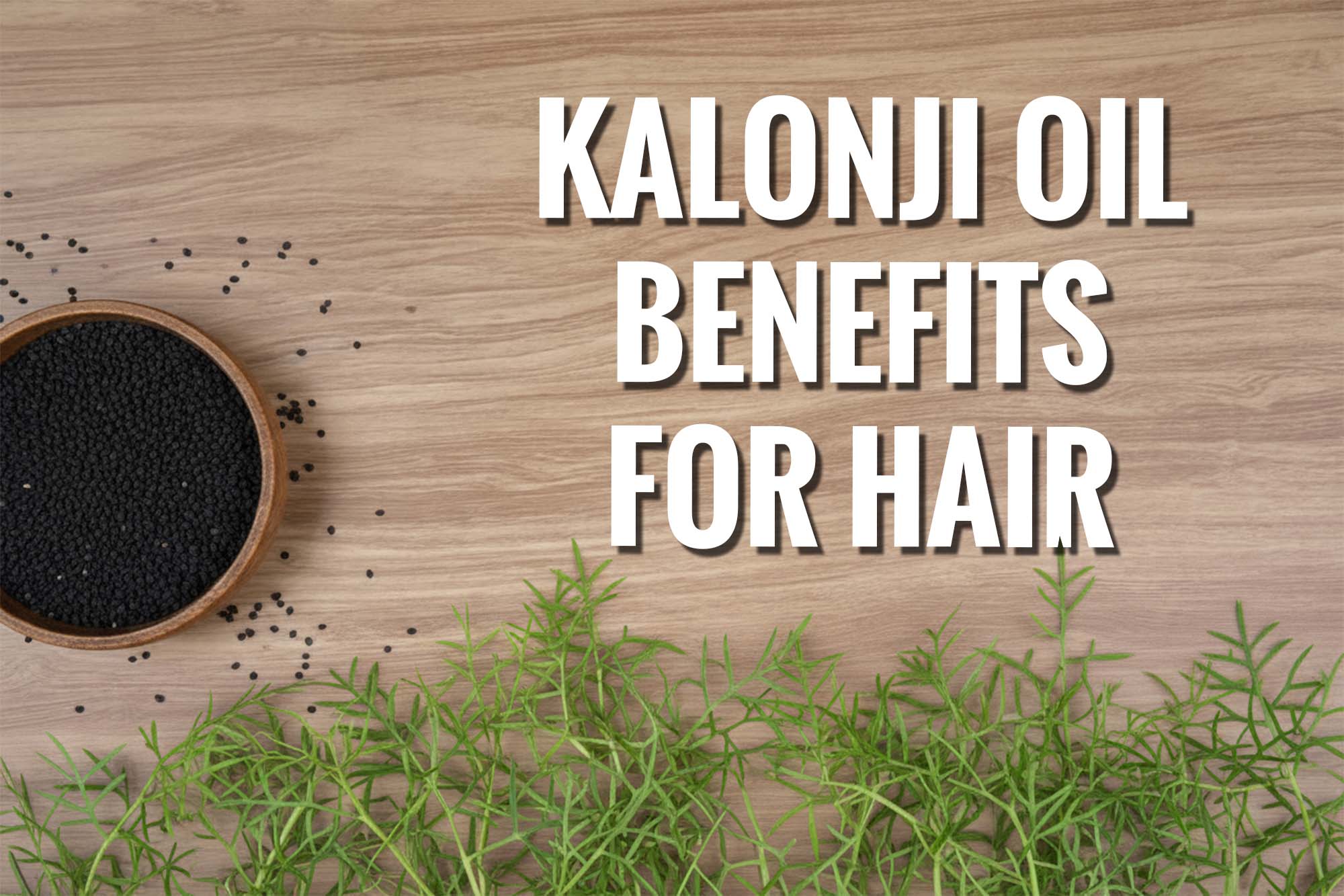 Kalonji Oil Benefits for Hair
