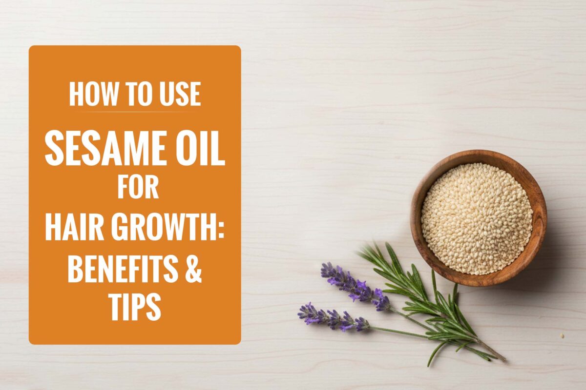 How to Use Sesame Oil for Hair Growth: Benefits & Tips