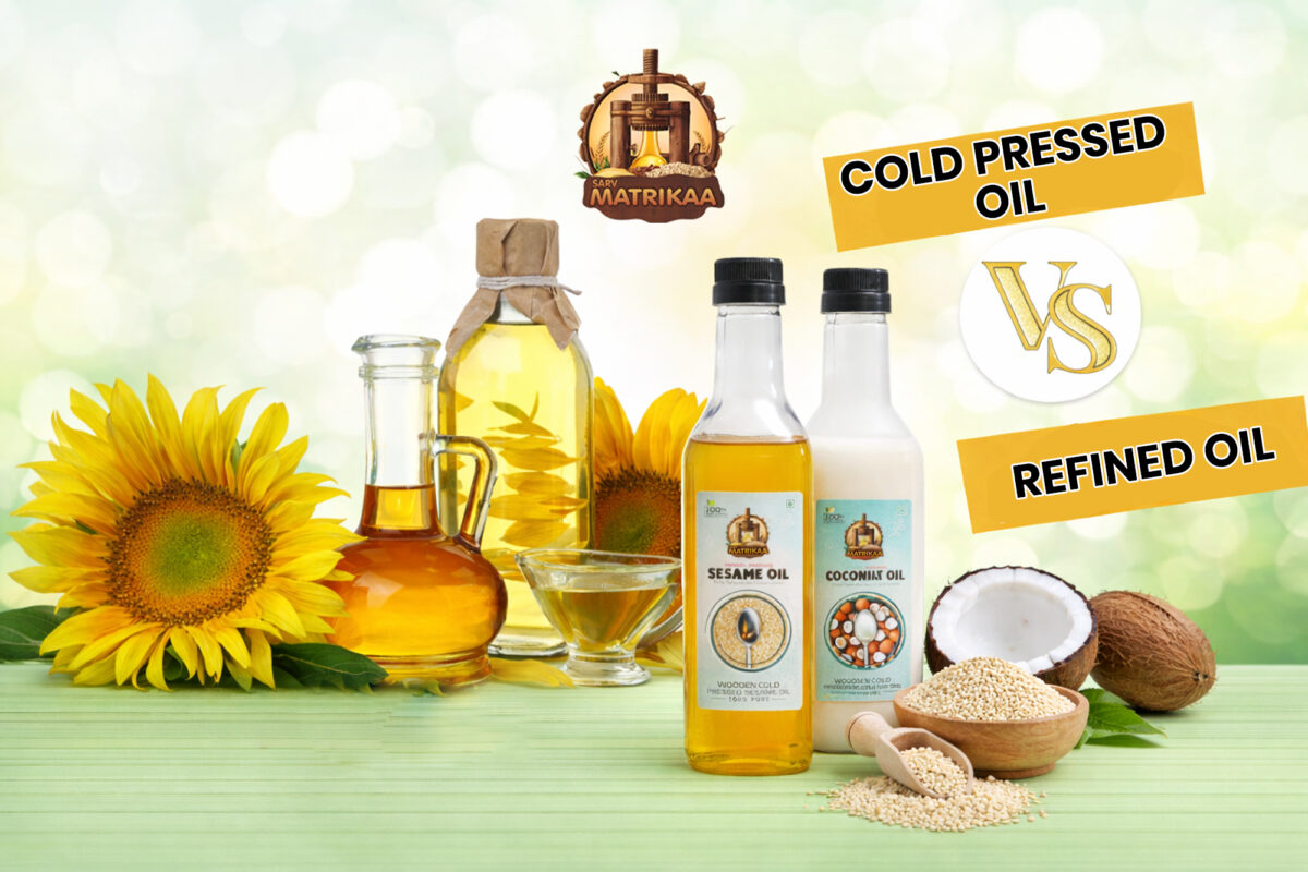 Cold Pressed Oil vs Refined Oil: The Complete Guide